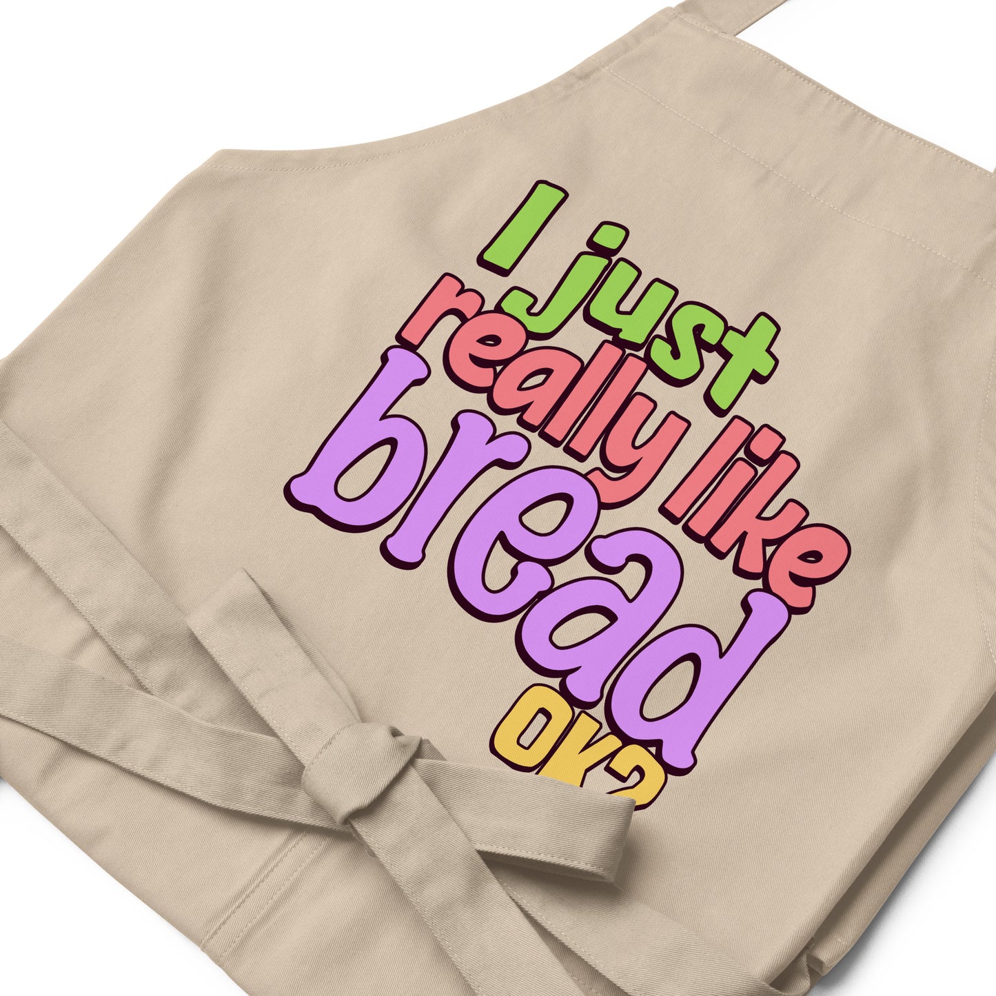 I Just Like Bread Organic Apron